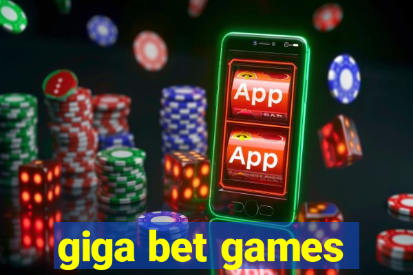 giga bet games